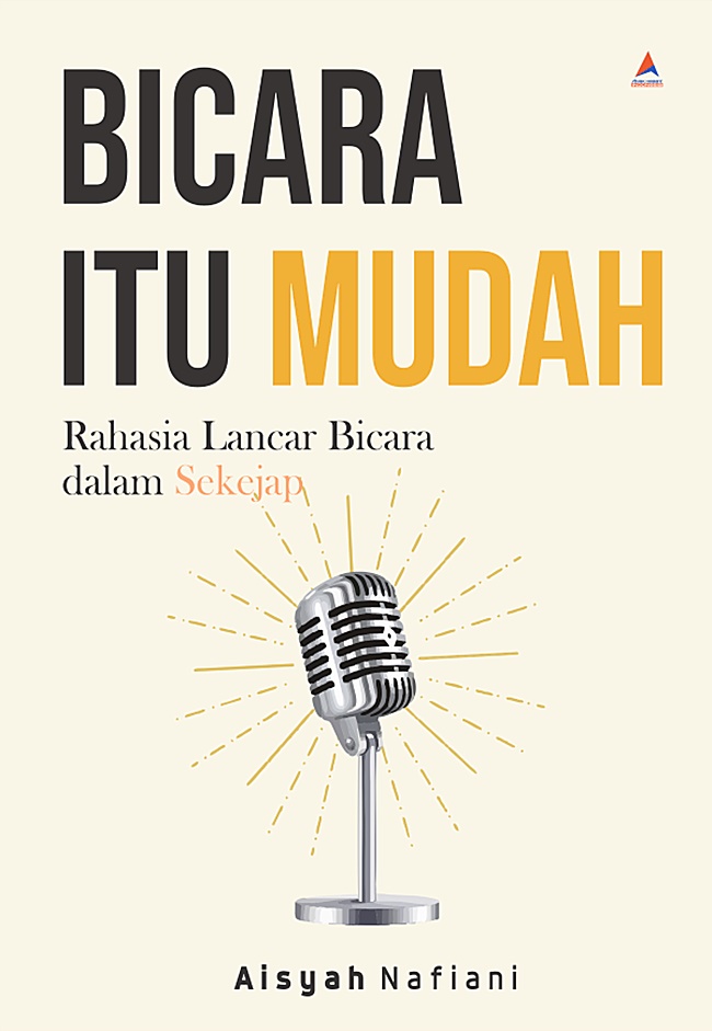 Bicara Itu Mudah: Rahasia Lancar Bicara dalam Sekejap