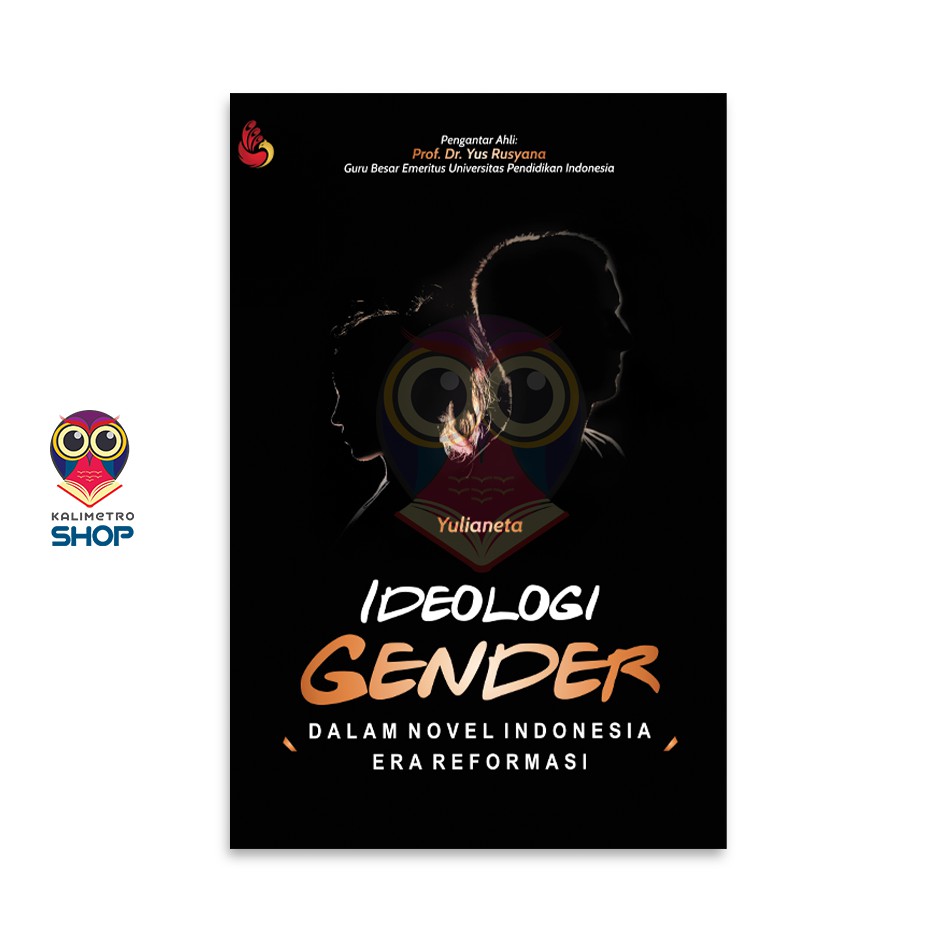 Ideologi Gender: Dalam Novel Indonesia Era Reformasi