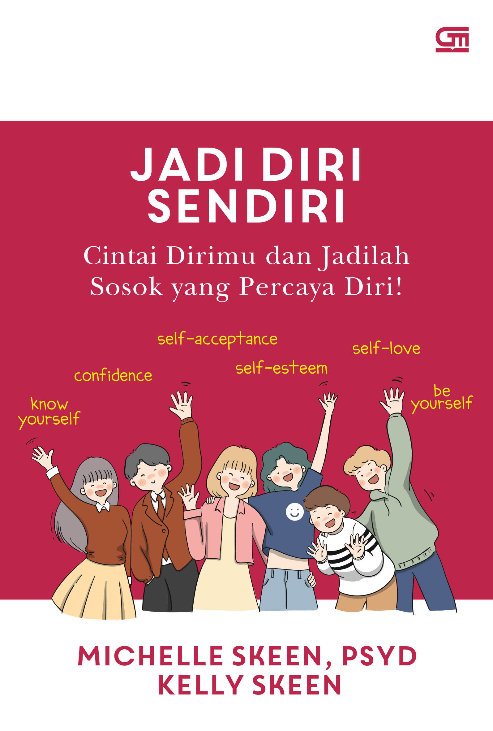 Jadi Diri Sendiri: Cintai Dirimu dan Jadilah Sosok yang Percaya Diri!