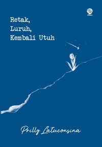 Image of Retak, Luruh, Kembali Utuh