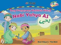 Sang Penyayang Makhluk Hidup Nabi Yahya AS